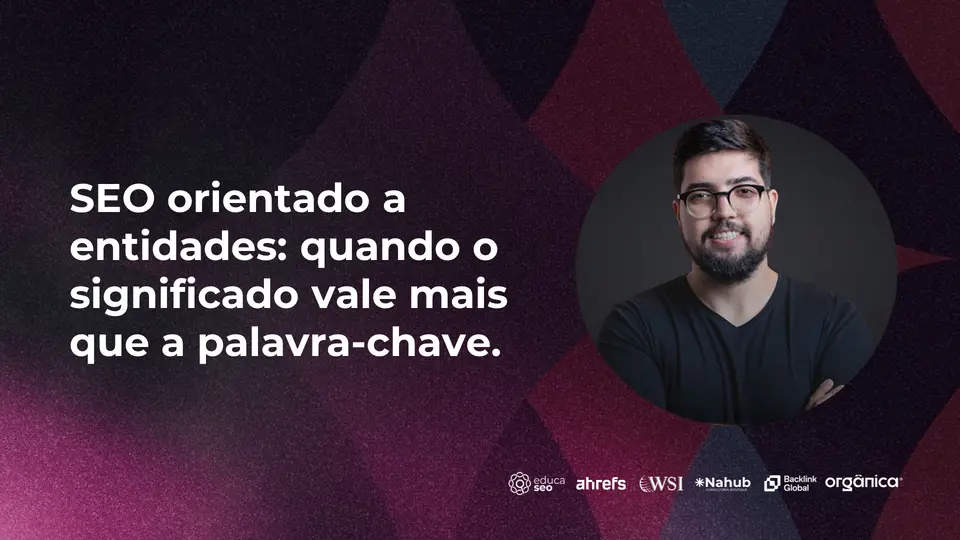 Slide 1 de 25: SEO orientado a entidades: quando o significado vale mais que a palavra-chave. Patrick Perdigão, SEOcamp 2026.